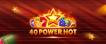 Онлайн слот 40 Power Hot играть