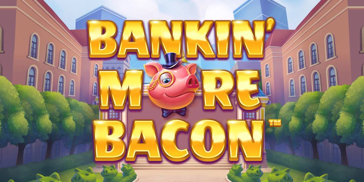 Bankin' More Bacon