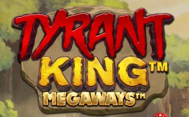 Игровой автомат Tyrant King Megaways